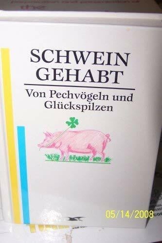 o. Angabe Schwein gehabt. Von Pechvögeln und Glückspilzen