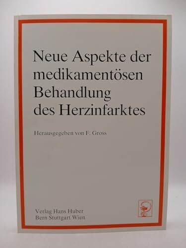 Gross, F. Neue Aspekte der medikamentösen Behandlung des Herzinfarktes