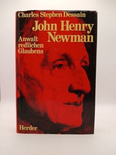Dessain, Charles Stephen John Henry Newman. Anwalt redlichen Glaubens
