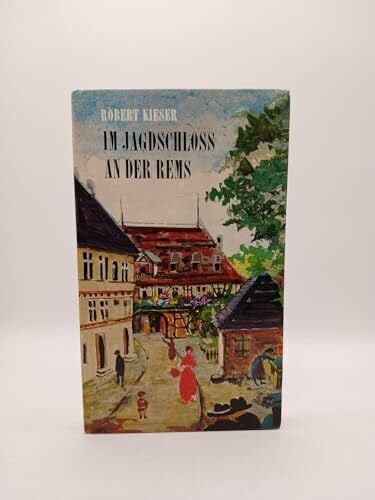 Kieser, Robert Im Jagdschloß an der Rems: Aus meinen Jugendjahren