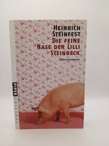 Steinfest, Heinrich Die feine Nase der Lilli Steinbeck: Kriminalroman (Piper Original, Band 7137)