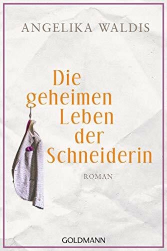 Waldis, Angelika Die geheimen Leben der Schneiderin: Roman