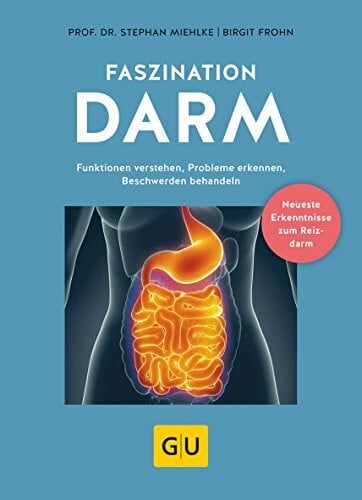 Miehlke, Prof. Dr. Stephan Faszination Darm: Funktionen verstehen, Probleme erkennen, Beschwerden behandeln (GU Einzeltitel Gesundheit/Alternativheilkunde)