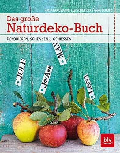 Graumann, Katja Das große Naturdeko-Buch: Dekorieren, schenken & genießen