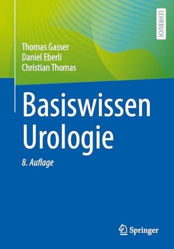 Gasser, Thomas Basiswissen Urologie (Springer-Lehrbuch)