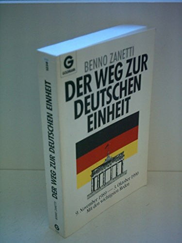 Zanetti Benno Der Weg zur deutschen Einheit: 9. November 1989-3. Oktober 1990 : mit den wichtigsten Reden (German Edition)