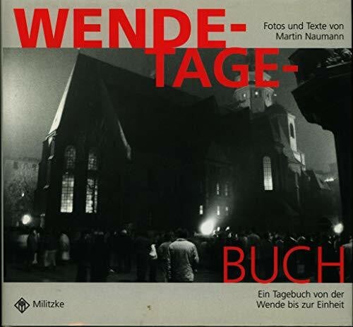 Naumann, Martin Wende-Tage-Buch: ein Tagebuch von der Wende bis zur Einheit