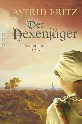 Fritz, Astrid Der Hexenjäger: Historischer Roman