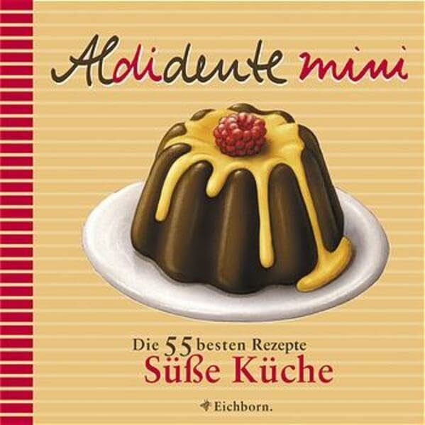 Schumacher, Jan Aldidente mini: Süße Küche: Die 55 besten Rezepte