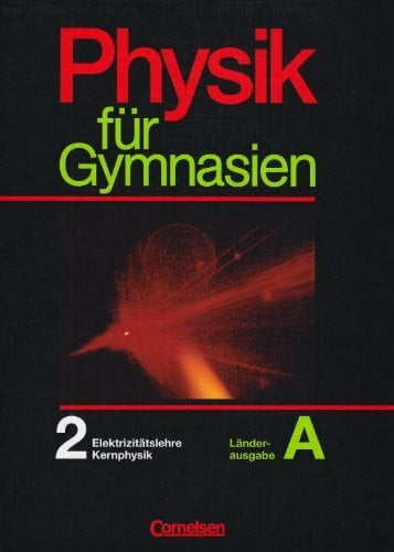Wiesmann, Dr. Hans-Jürgen Physik für Gymnasien - Länderausgabe A: Physik für Gymnasien, Sekundarstufe I, Länderausg. A, Tl.2, Elektrizität, Kernphysik