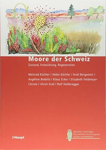 Küchler, Meinrad Moore der Schweiz: Zustand, Entwicklung, Regeneration (Bristol-Schriftenreihe)