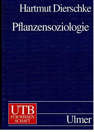 Dierschke, Hartmut Pflanzensoziologie: Grundlagen und Methoden (Uni-Taschenbücher L)