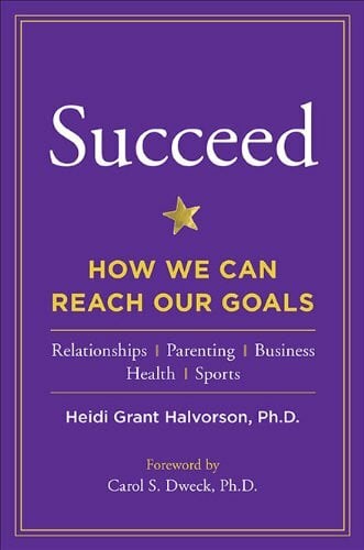 Dweck, Carol S. Succeed: How We Can Reach Our Goals