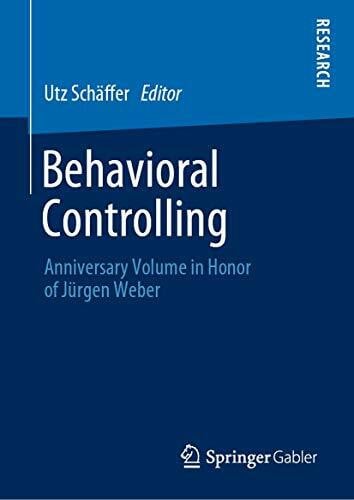 Schäffer, Utz Behavioral Controlling: Anniversary Volume in Honor of Jürgen Weber