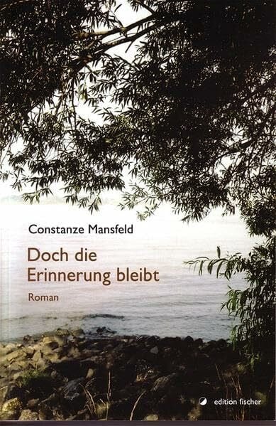 Mansfeld, Constanze Doch die Erinnerung bleibt: Roman