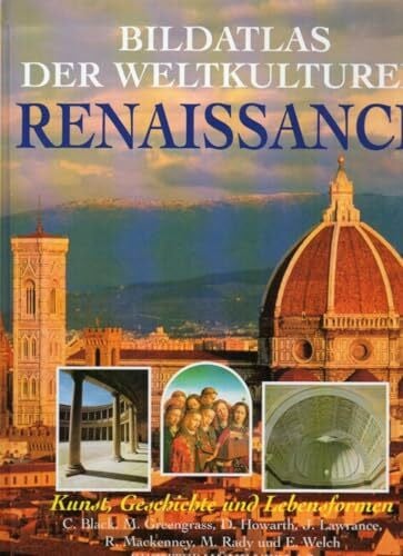 Greengrass, M Bildatlas der Weltkulturen: Renaissance. Kunst, Geschichte und Lebensformen