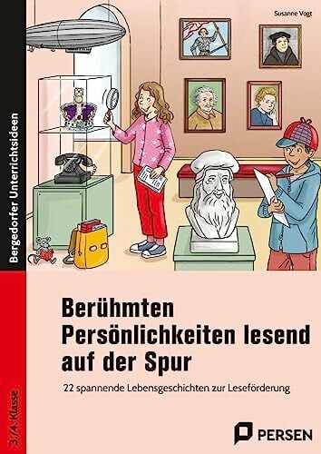 Salvisberg, Susanne Berühmten Persönlichkeiten lesend auf der Spur: 22 spannende Lebensgeschichten zur Leseförderung (3. und 4. Klasse)