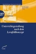 Jenewein, Klaus Unterrichtsgestaltung nach dem Lernfeldkonzept