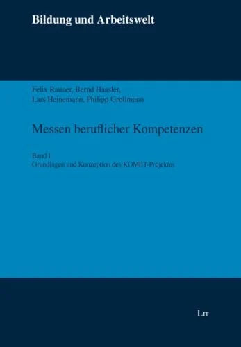 Grollmann, Philipp Messen beruflicher Kompetenzen: Band I: Grundlagen und Konzeption des KOMET-Projektes