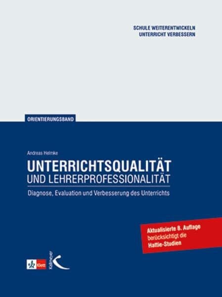 Helmke, Andreas Unterrichtsqualität und Lehrerprofessionalität. Diagnose, Evaluation und Verbesserung des Unterrichts
