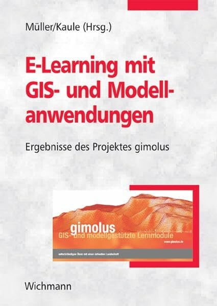 Kaule, Giselher E-Learning mit GIS und Modellanwendungen: Ergebnisse des Projektes gimolus