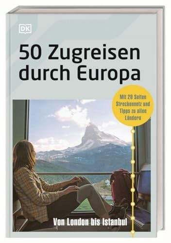 Sparrer, Petra 50 Zugreisen durch Europa: Von London bis Istanbul. Mit 20 Seiten Streckennetz, praktischen Infos und Tipps zu allen Ländern.
