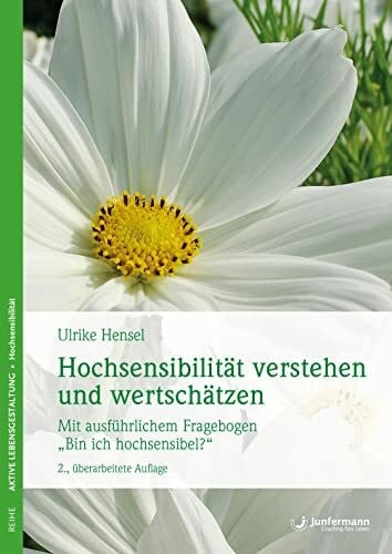 Hensel, Ulrike Hochsensibilität verstehen und wertschätzen: Mit ausführlichem Fragebogen - Bin ich hochsensibel?: Mit ausführlichem Fragebogen - Bin ich hochsensibel? 2. überarbeitet Auflage