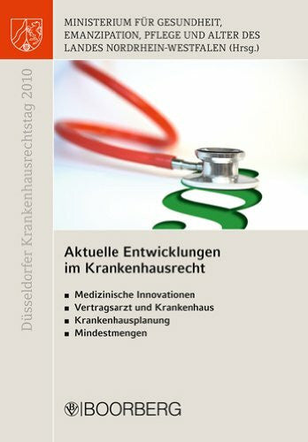 Ministerium für Gesundheit, Emanzipation, Pflege und Alter des Landes NRW Aktuelle Entwicklungen im Krankenhausrecht: Hrsg.: Ministerium für Gesundheit, Emanzipation, Pflege und Alter des Landes NRW. Medizinische ... Krankenhausplanung, Mindestmengen