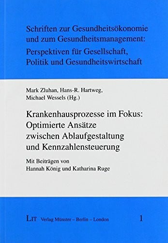 Wessels, Michael Krankenhausprozesse im Fokus: Optimierte Ansätze zwischen Ablaufgestaltung und Kennzahlensteuerung