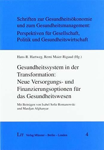 Remi Maier-Rigaud (Hg.) Gesundheitssystem in der Transformation: Neue Versorgungs- und Finanzierungsoptionen für das Gesundheitswesen