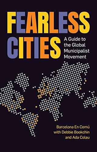 En Comu, Barcelona Fearless Cities: A Guide to the Global Municipalist Movement