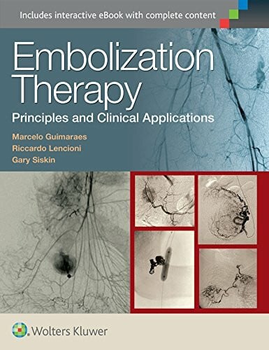Siskin, Gary P. Embolization: Principles and Clinical Applications