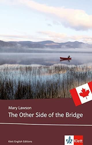 Lawson, Mary The Other Side of the Bridge: Schulausgabe für das Niveau B2, ab dem 6. Lernjahr. Ungekürzter englischer Originaltext mit Annotationen (Klett English Editions)