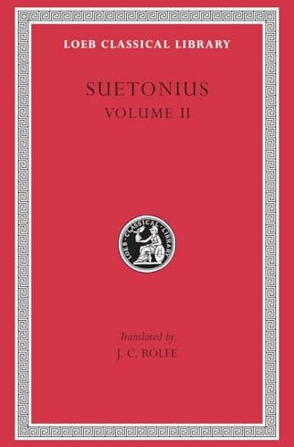 Rolfe, J. C. Suetonius: The Deified Claudius. Nero. Galba, Otho, Vitellius. Vespasian, Titus, Domitian. Lives of Illustrious Men (Loeb Classical Library No 38)