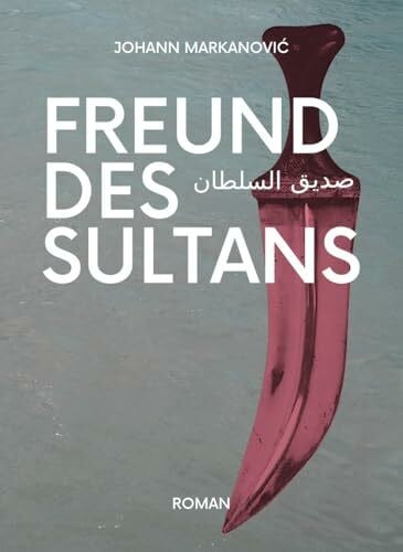 Markanović, Johann Freund des Sultans: Sadiq alsultan