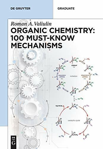Valiulin, Roman Organic Chemistry: 100 Must-Know Mechanisms: In Organic Chemistry (De Gruyter Textbook)