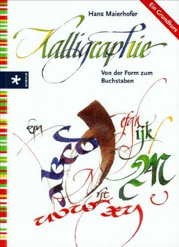 Maierhofer, Hans Kalligraphie: Von der Form zum Buchstaben