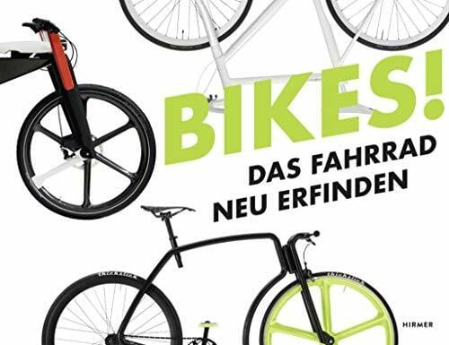 Thormann, Olaf Bikes!: Das Fahrrad neu erfinden