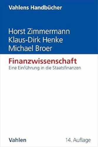 Broer, Michael Finanzwissenschaft: Eine Einführung in die Staatsfinanzen (Vahlens Handbücher der Wirtschafts- und Sozialwissenschaften)
