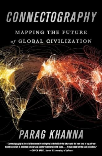 Khanna, Parag Connectography: Mapping the Future of Global Civilization