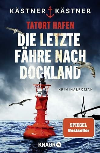 Kästner & Kästner Tatort Hafen - Die letzte Fähre nach Dockland: Kriminalroman (Wasserschutzpolizei Hamburg, Band 3)