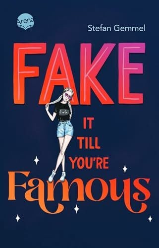 Gemmel, Stefan Fake it till you're famous: Roman ab 12 über eine Influencerin, Mode und Fame