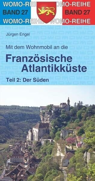 Engel, Jürgen Mit dem Wohnmobil an die französische Atlantikküste: Teil 2: Der Süden (Womo-Reihe)