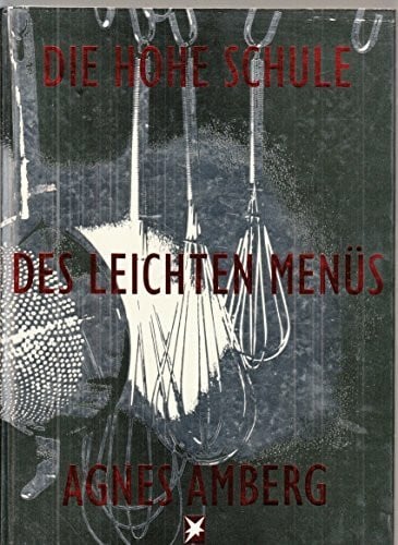 Amberg, Agnes Die hohe Schule des leichten Menüs: Ein Stern-Kochbuch (Stern-Bücher)