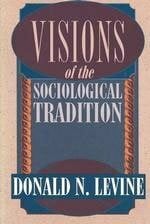 Levine, Donald N. Visions of the Sociological Tradition