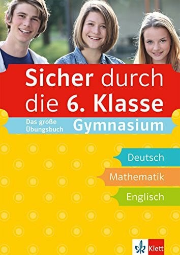 Klett Sicher durch die 6. Klasse - Das große Übungsbuch für die Fächer Deutsch, Mathematik, Englisch; sicher auf dem Gymnasium: Das große Übungsbuch ... Mathematik, Englisch mit Audiodateien online