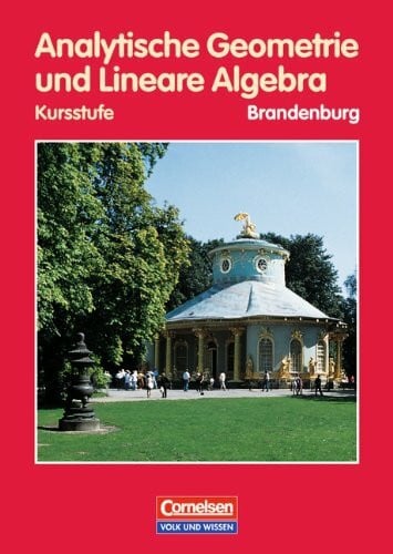 Kuschnerow, Dr. Horst Bigalke/Köhler: Mathematik Sekundarstufe II - Brandenburg: Mathematik, Sekundarstufe II, Ausgabe Brandenburg, Analytische Geometrie und Lineare Algebra, Kursstufe, EURO