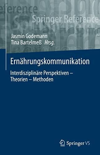 Bartelmeß, Tina Ernährungskommunikation: Interdisziplinäre Perspektiven – Theorien – Methoden