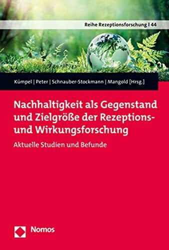 Schnauber-Stockmann, Anna Nachhaltigkeit als Gegenstand und Zielgröße der Rezeptions- und Wirkungsforschung: Aktuelle Studien und Befunde (Reihe Rezeptionsforschung)