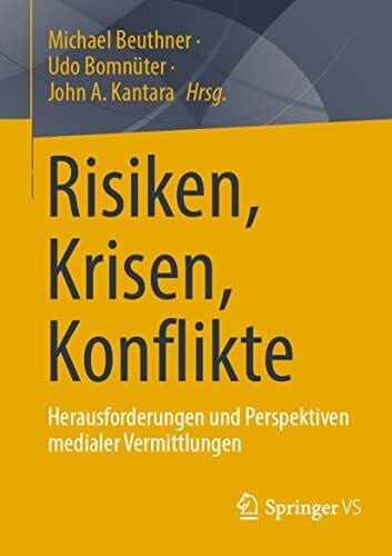 Kantara, John A. Risiken, Krisen, Konflikte: Herausforderungen und Perspektiven medialer Vermittlungen